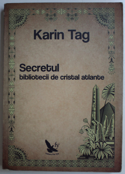 SECRETUL BIBLIOTECII DE CRISTAL ATLANTE de KARIN TAG , 2014