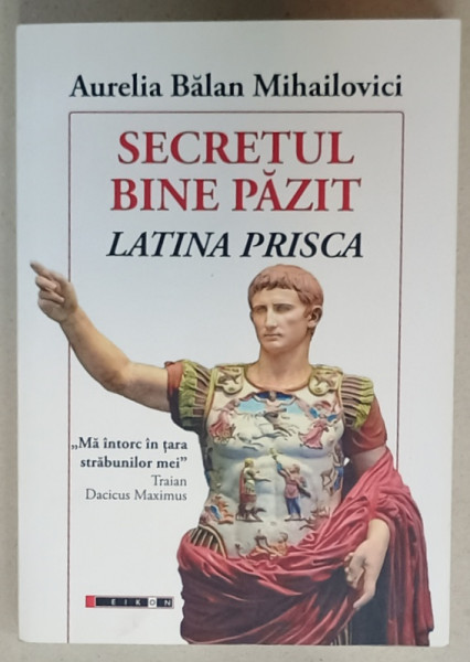 SECRETUL BINE PAZIT , LATINA PRISCA de AURELIA BALAN MIHAILOVICI , 2023, PREZINTA SUBLINIERI *