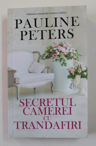 SECRETUL CAMEREI CU TRANDAFIRI de PAULINE PETERS , 2020