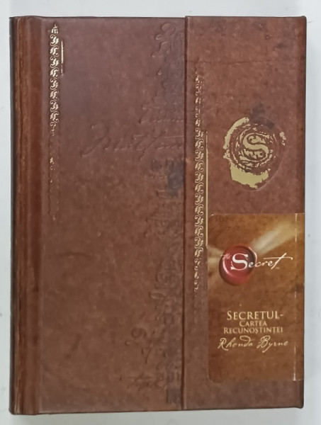 SECRETUL , CARTEA RECUNOSTINTEI de RHONDA BYRNE , 2009