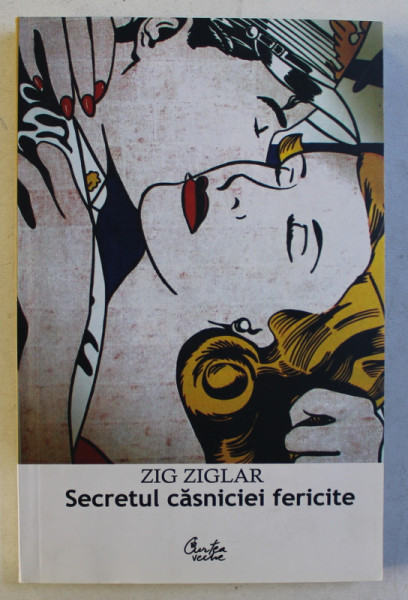 SECRETUL CASNICIEI FERICITE de ZIG ZIGLAR , 2001 *PREZINTA HALOURI DE APA