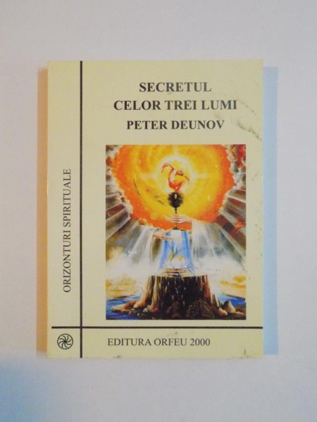 SECRETUL CELOR TREI LUMI de PETER DEUNOV , 2000 ,, PREZINTA SUBLINIERI CU CREIONUL