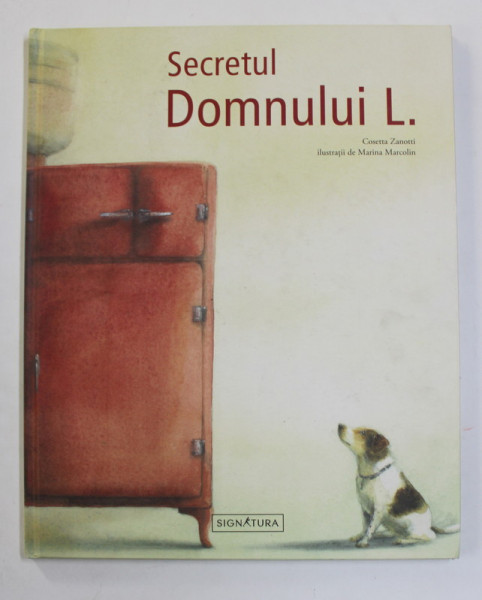 SECRETUL DOMNULUI L . de COSETTA ZANOTTI , ilustratii de MARINA MARCOLIN , 2021, PREZINTA UN INSCRIS PE PAGINA DE TITLU ,