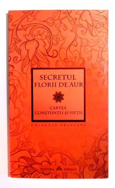 SECRETUL FLORII DE AUR/ CARTEA CONSTIINTEI SI VIETII, EDITIA A II-A 2014