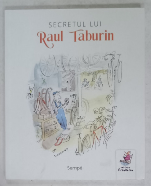 SECRETUL LUI RAUL TABURIN de SEMPE , text si ilustratii , 2022