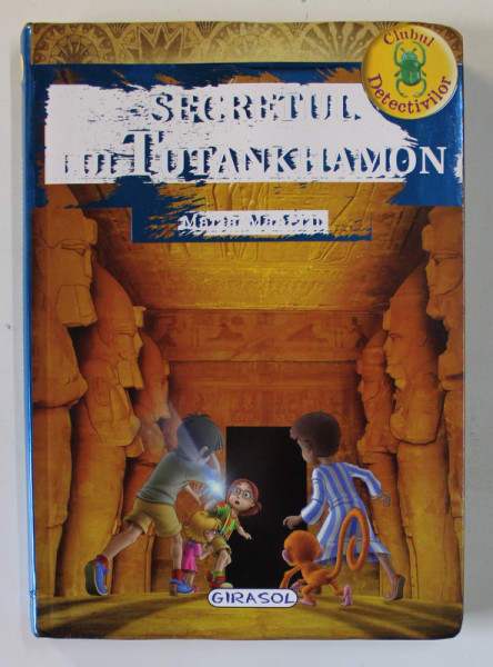 SECRETUL LUI TUTANKHAMON de MARIA MANERU , ILUSTRATII de J. BARBERO , E. LOSADA , 2017
