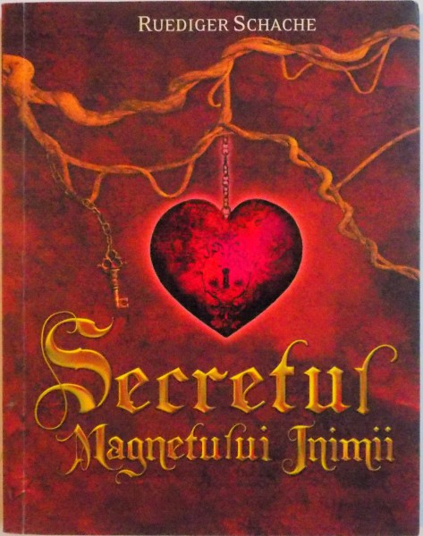 SECRETUL MAGNETULUI INIMII de RUEDIGER SCHACHE ; 2010