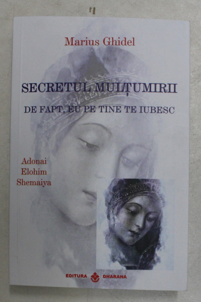 SECRETUL MULTUMIRII , DE FAPT EU PE TINE TE IUBESC de MARIUS GHIDEL , 2020