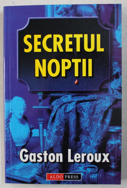 SECRETUL NOPTII de GASTON LEROUX , 2003