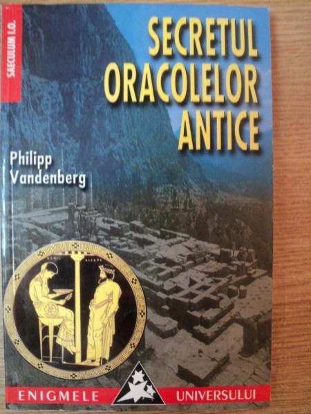 SECRETUL ORACOLELOR ANTICE de PHILIPP VANDENBERG , 2001