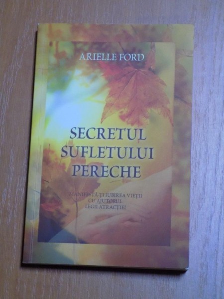 SECRETUL SUFLETULUI PERECHE de ARIELLE FORD , 2011 , PREZINTA SUBLINIERI