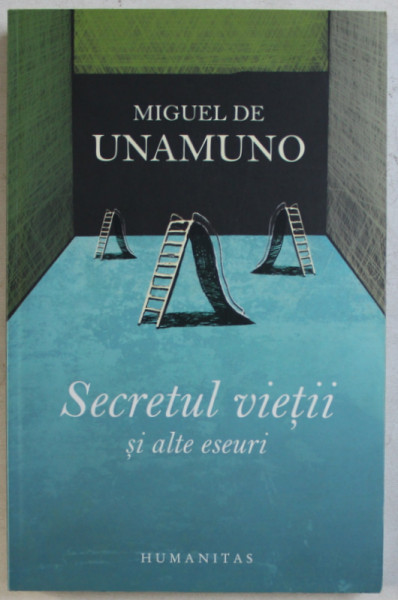 SECRETUL VIETII SI ALTE ESEURI de MIGUEL DE UNAMUNO , 2009