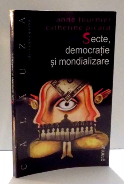 SECTE, DEMOCRATIE SI MONDIALIZARE de ANNE FOURNIER, CATHERINE PICARD , 2006