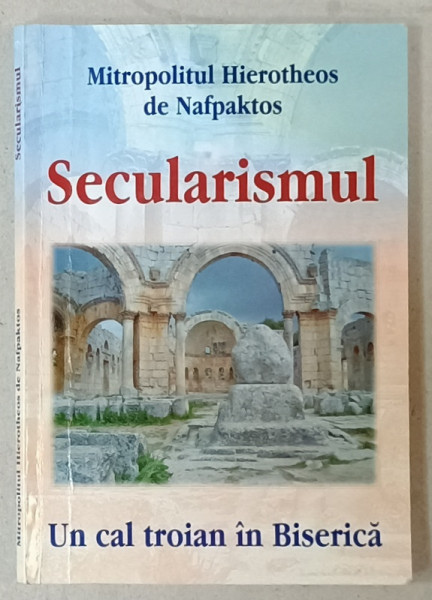 SECULARISMUL , UN CAL TROIAN IN BISERICA de MITROPOLITUL HIETEROS DE NAFPAKTOS , 2019