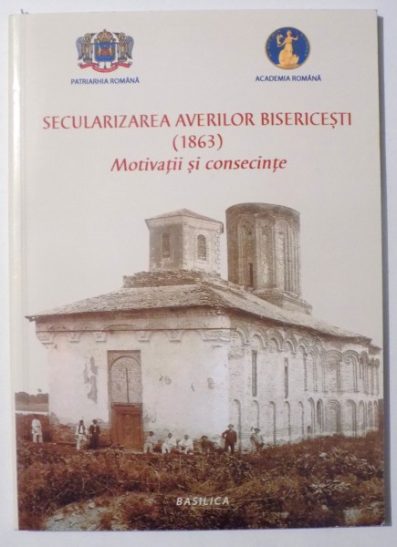 SECULARIZAREA AVERILOR BISERICESTI ( 1863)  MOTIVATII SI CONSECINTE , 2013 , PREZINTA SUBLINIERI