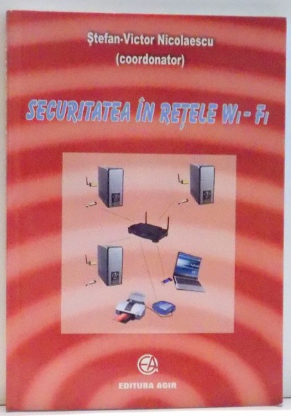 SECURITATEA IN RETELE WI-FI de STEFAN VICTOR NICOLAESCU , 2008