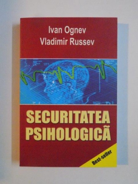 SECURITATEA PSIHOLOGICA de IVAN OGNEV SI VLADIMIR RUSSEV 2005.