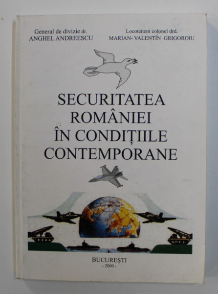 SECURITATEA ROMANIEI IN CONDITIILE CONTEMPORANE de ANGHEL ANDREESCU de MARIAN  - VALENTIN GRIGORIU , 2000