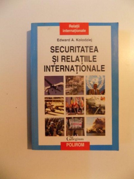 SECURITATEA SI RELATIILE INTERNATIONALE de EDWARD A. KOLODZIEJ , 2007 * PREZINTA HALOURI DE APA
