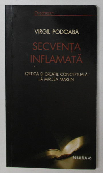 SECVENTA INFLAMATA , CRITICA SI CREATIE CONCEPTUALA LA MIRCEA MARTIN de VIRGIL PODOABA , 2010 , PREZINTA SUBLINIERI