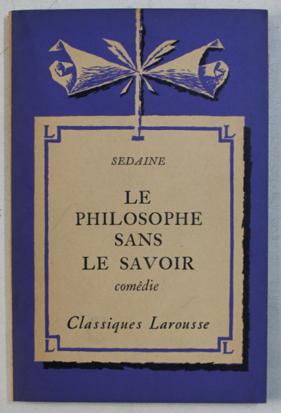 SEDAINE - LE PHILOSOPHE SANS LE SAVOIR par EMILE FEUILLATRE , 1936