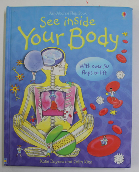 SEE INSIDE YOUR BODY - WITH OVER 50 FLAPS TO LIFT by KATIE DAYNES and COLIN KING , 2006