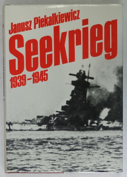 SEEKRIEG 1939 -1945  (RAZBOIUL NAVAL) von JANUSZ PIEKALKIEWICZ , TEXT IN LIMBA GERMANA , ANII '70 - '80