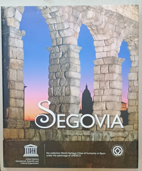SEGOVIA por MANUEL TOHARIA y FRANCISCO DE CACERES , TEXT IN LIMBA SPANIOLA , 2008