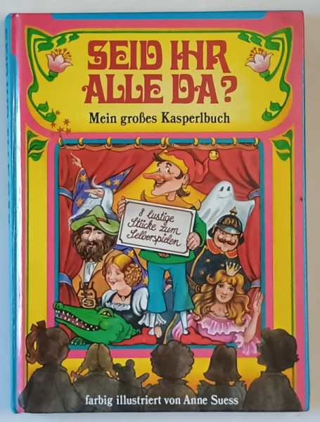 SEID IHR ALLE DA ?  (SUNT TOTI AICI ?) , TEXT IN LIMBA GERMANA , CARTE PENTRU COPII , illustriert von ANNE SUESS , 1984