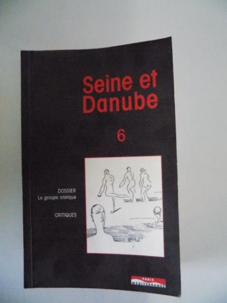SEINE ET DANUBE , DOSSIER , LE GROUPE ONIRIQUE , CRITIQUES de OLIVIER APERT , FRANCOIS AUBRAL , VIRGIL TANASE , FARKAS JENO , 2005