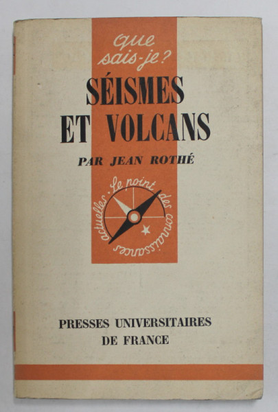 SEISMES ET VOLCANS par JEAN ROTHE , 1958, COPERTA CU PETE SI URME DE UZURA