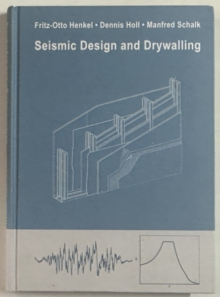 SEISMIC DESIGN AND DRYWALLING by FRITZ - OTTO HENKEL ...MANFRED SCHALK , 2008