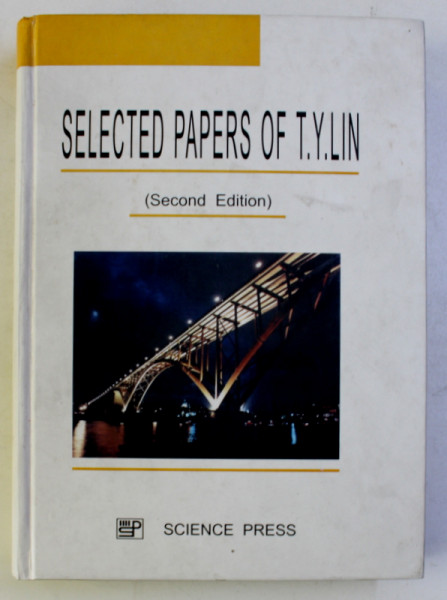 SELECTED PAPERS OF T. Y. LIN ( SECOND EDITION ) by LIN SHAOPEI and ROBERT B. YEE , 1988 *CONTINE DEDICATIA AUTORULUI
