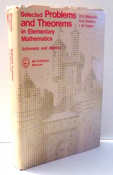 SELECTED PROBLEMS AND THEOREMS IN ELEMENTARY MATHEMATICS by D. O. SHKLYARSKY , 1979