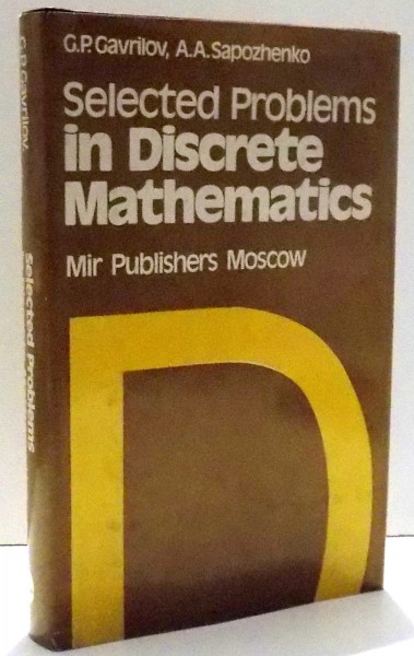 SELECTED PROBLEMS IN DISCRETE MATHEMATICS by G. P. GAVRILOV , A. A. SAPOZHENKO , 1989