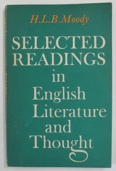 SELECTED READINGS IN ENGLISH LITERATURE AND THOUGHT by H.L.B. MOODY , 1967