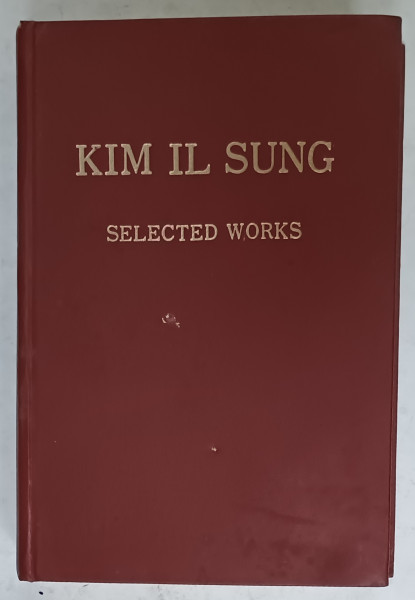 SELECTED WORKS by KIM IL SUNG , 1975 , TEXT IN LIMBA ENGLEZA , 1975 , PREZINTA  HALOURI DE APA *