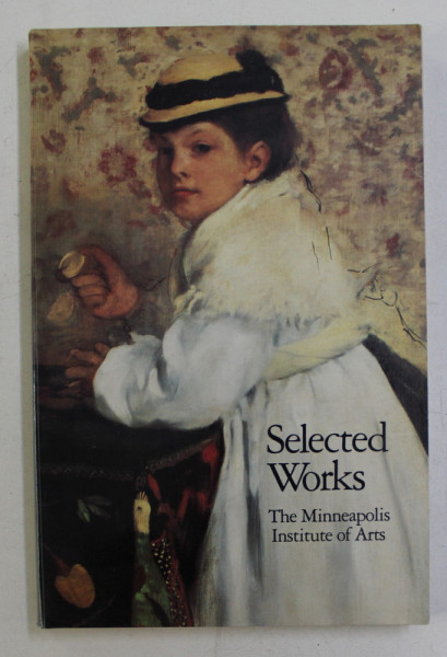 SELECTED WORKS - THE MINNEAPOLIS INSTITUTE OF ARTS by SANDRA LAWALL LIPSHULTZ , 1988
