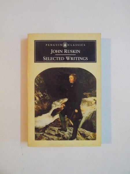 SELECTED WRITINGS JOHN RUSKIN by KENNET CLARK , 1991
