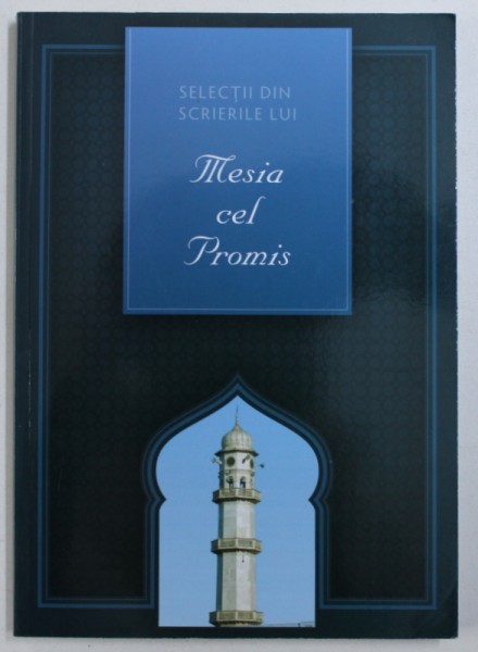 SELECTII DIN SCRIERILE LUI MESIA CEL PROMIS ( text in limba urdu cu traducere in limba romana ) , 2017