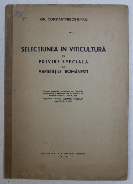 SELECTIUNEA IN VITICULTURA CU PRIVIRE SPECIALA LA VARIETATILE ROMANESTI de GH. CONSTANTINESCU - ISMAIL , 1939