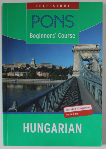 SELF - STUDY PONS BEGINNERS ' COURSE : HUNGARIAN , LEARNING HUNGARIAN MADE EASY , by MARIA SANTHA , 2007