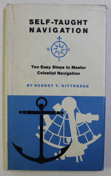 SELF - TAUGHT NAVIGATION , TEN EASY STEPS TO MASTER CELESTIAL NAVIGATION by ROBERT Y. KITTREDGE , 1973
