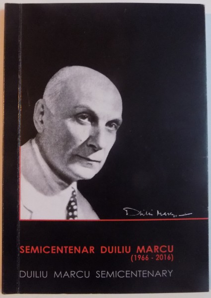 SEMICENTENAR DUILIU MARCU (1966-2016)