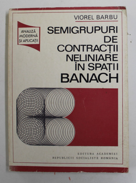 SEMIGRUPURI DE CONTRACTII NELINIARE IN SPATII BANACH de VIOREL BARBU , 1974