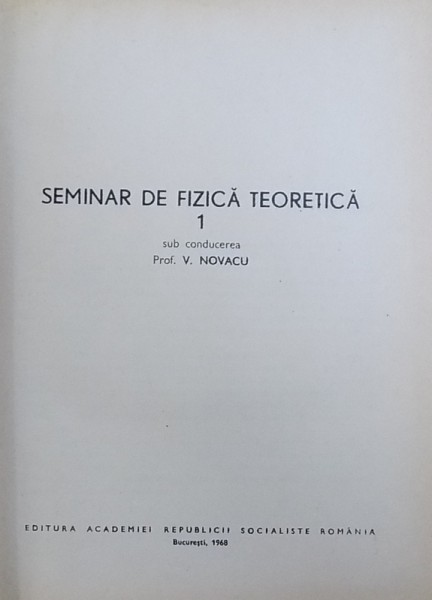 SEMINAR DE FIZICA TEORETICA VOL. I de V. NOVACU , 1968