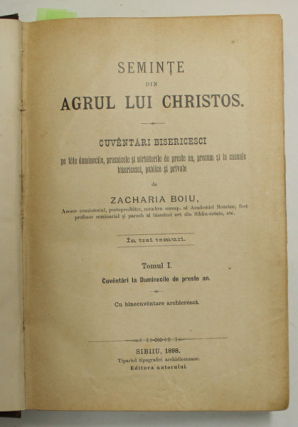 SEMINTE DIN AGRUL LUI CHRISTOS - CUVANTARI BISERICESTI PE TOATE DUMINICILE , PRAZNICELE SI SARBATORILE DE PESTE AN ...de ZACHARIA BOIU , IN TREI TOMURI , COLIGAT , 1898, TOMUL TREI CU LIPSA SI INCOMPLET *