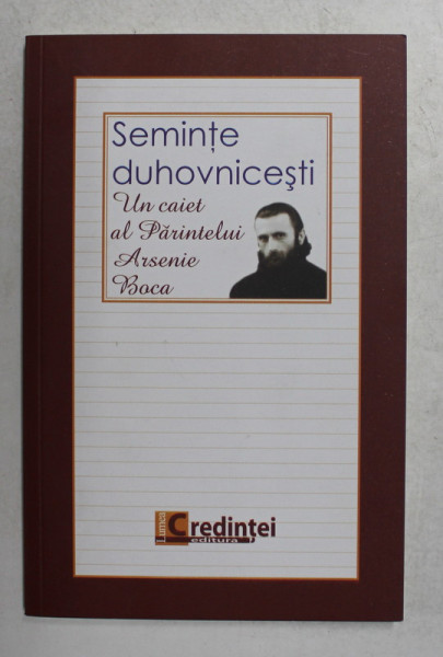 SEMINTE DUHOVNICESTI - UN CAIET AL PARINTELUI ARSENIE BOCA , 2012