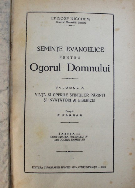 SEMINTE EVANGHELICE PENTRU OGORUL DOMNULUI , VOL. X : VIATA SI OPERA SFINTILOR PARINTI SI INVATATORI AI BISERICEI de EPISCOP NICODEM , 1934