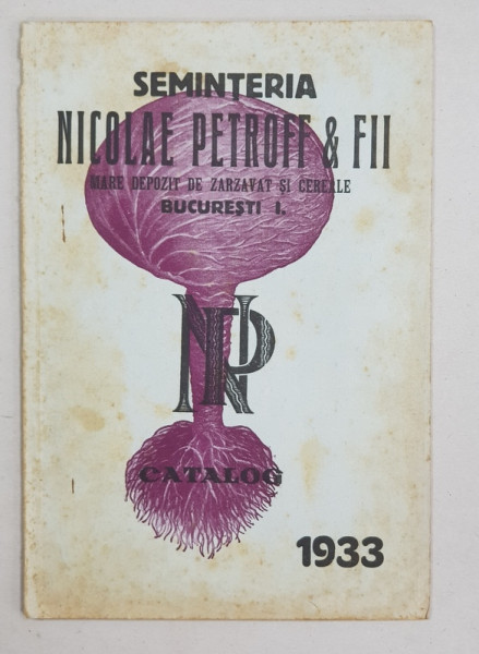 SEMINTERIA NICOLAE PETROFF &amp; FII MARE DEPOZIT DE ZARZAVAT SI CEREALE, CATALOG, 1933